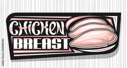 Vector banner for Chicken Breast, dark decorative sign board with illustration of chicken meat, art design horizontal voucher with unique brush lettering for words chicken breast on grey background.