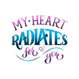 My heart radiates for you. Hand lettering