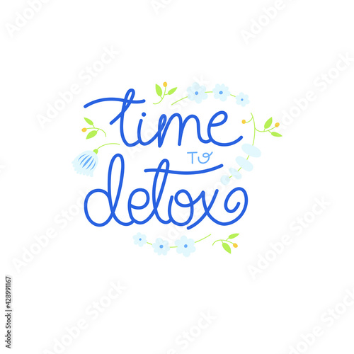 Time to detox - hand-drawn lettering with floral decoration. Detox, refreshment and health concept. Pretty design for menu, cup, sticker, etc. 