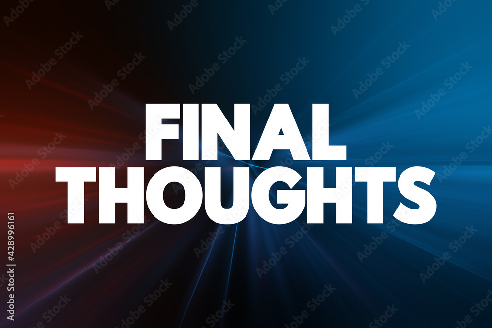 Final Thoughts text quote, concept background.