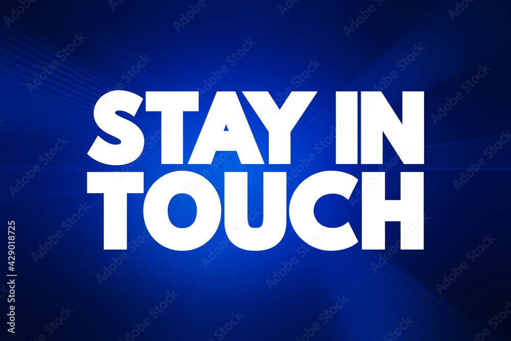 Stay In Touch text quote, concept background.