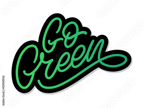 Go Green label, trendy brush lettering, inspirational phrase. Vegetarian concept. Vector calligraphy for vegan shop, cafe, restaurant menu, badges, stickers, banners, logos. Modern typography