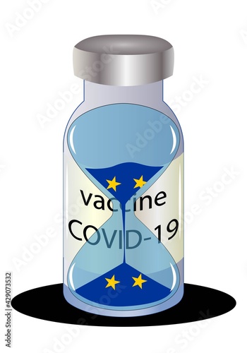 Tiempo límite para vacunar en la Unión Europea o UE contra la Covid-19. Vial de la vacuna contra la Covid-19 con reloj de arena y la bandera de Europa