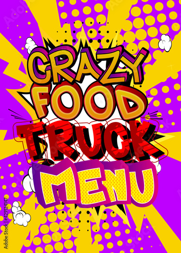 Crazy Food Truck Menu - Comic book style text. Street food fun, event related words, quote on colorful background. Poster, banner, template. Cartoon vector illustration.