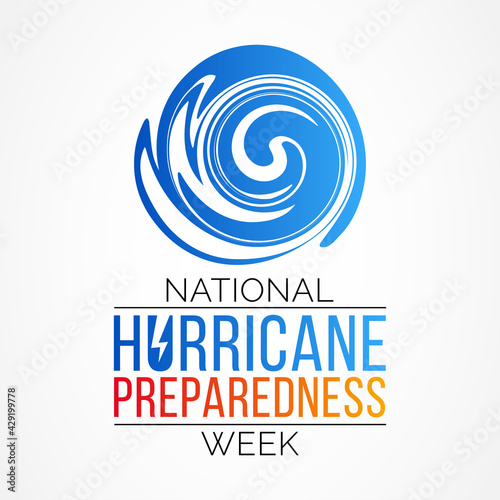 Hurricane preparedness week is observed every year in May. it is a effort to inform the public about hurricane hazards and to disseminate knowledge which can be used to prepare and take action. Vector