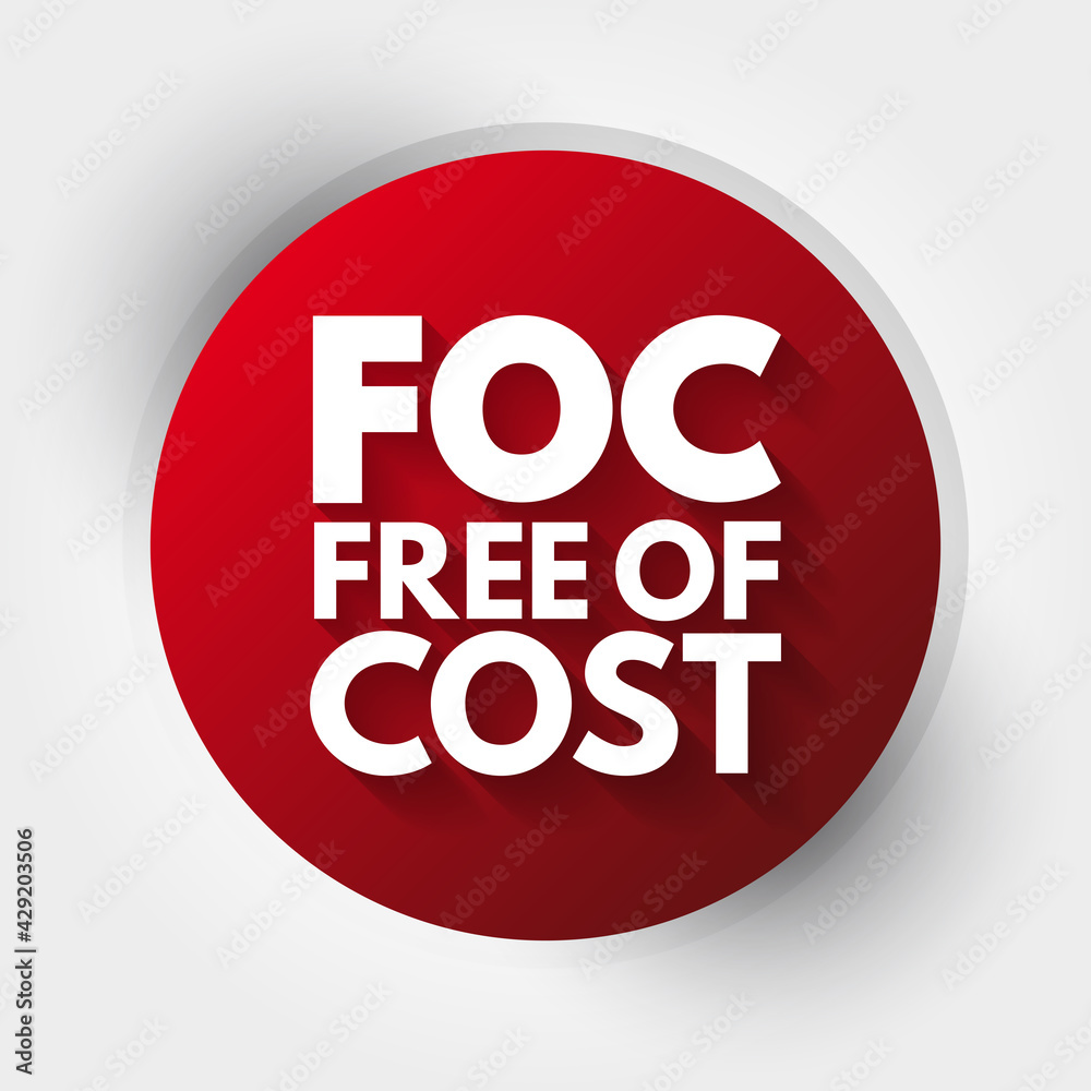 FOC - Free Of Cost acronym, business concept background FOC - Free Of Cost acronym, business concept background