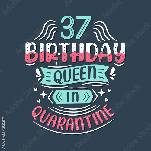It s my 37 Quarantine birthday. 37 years birthday celebration in Quarantine.