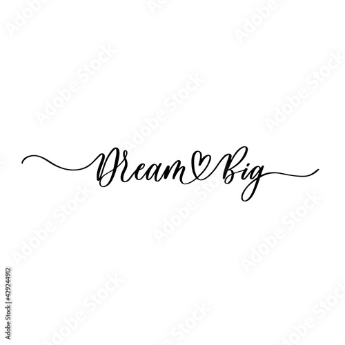 Dream Big card. Hand drawn lettering vector art. Modern brush calligraphy. Inspirational phrase for your design