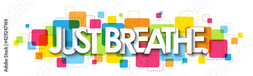 JUST BREATHE. colorful vector typography banner isolated on white background