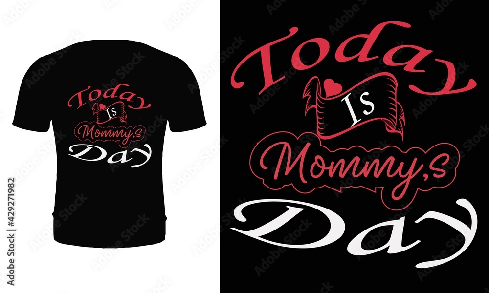 Today is mommy day t shirt design vector. Typography mother t shirt design. Happy mother's day t shirt design. Today is mommy day t shirt design vector. Typography mother t shirt design. Happy mother's day t shirt design.