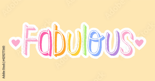 Cute fashion patch with colorful fabulous lettering next to hearts
