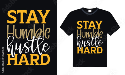 Stay humble hustle hard - Funny t shirts design, Hand drawn lettering phrase, Calligraphy t shirt design, svg Files for Cutting Cricut and Silhouette, card, flyer, EPS 10