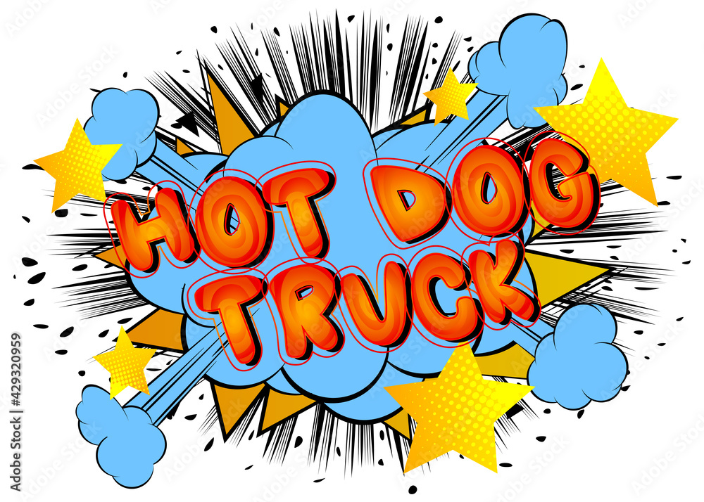 Hot Dog Truck - Comic book style text. Street food business related words, quote on colorful background. Poster, banner, template. Cartoon vector illustration.