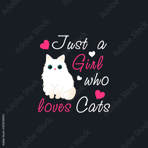 Just A Girl Who Loves Cats. Girl Cat print