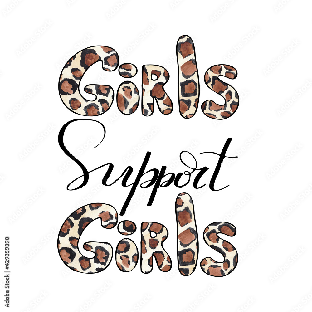 Girls support girls. Hand drawn lettering with leopard print. Motivating quotes about feminism, women and girls for stickers, print on clothes, posters.