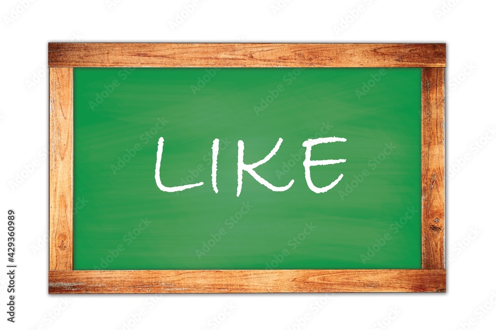 LIKE text written on green school board. LIKE text written on green school board.