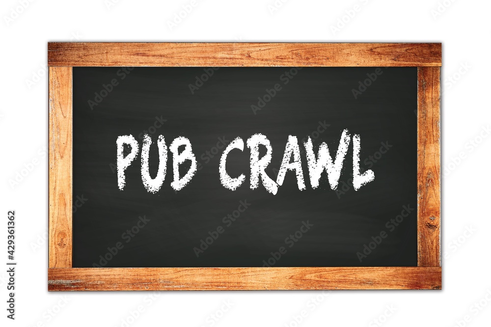 PUB  CRAWL text written on wooden frame school blackboard.