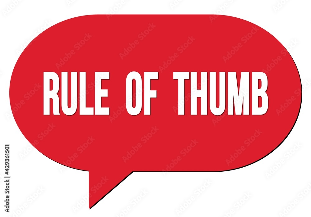 RULE OF THUMB text written in a red speech bubble RULE OF THUMB text written in a red speech bubble