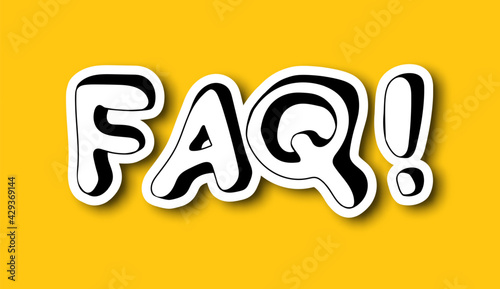 Sticker of Hand drawn words FAQ! in doodle style on yellow background. Frequently Asked Questions. Vector.