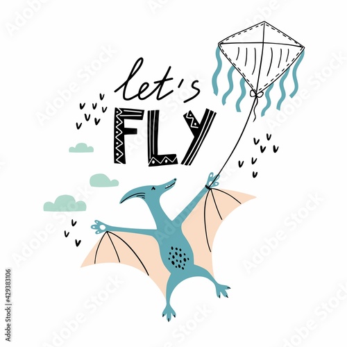 Flying pterodactyl with kite. Cute little dinosaur. Unisex. Let's fly lettering. Sketch dino with lettering. Isolated cartoon illustration for kid game, book, t-shirt, textile