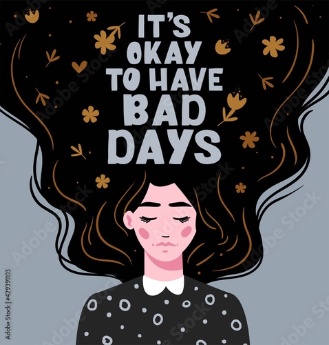 It's okay to have bad days. Vector lettering. Girl with long hair with text. Hand drawn long hair beautiful girl. Modern vector illustration. Template for cards, greetings, flyer, banner