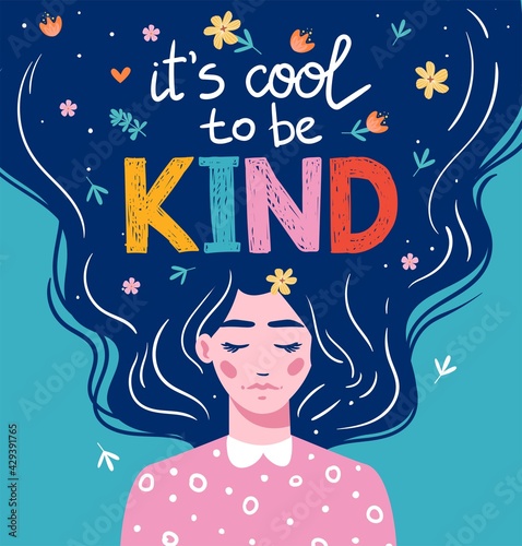 It's cool to be kind. Vector lettering. Girl with long hair with text. Hand drawn long hair beautiful girl. Modern vector illustration. Template for cards, greetings, flyer, banner.