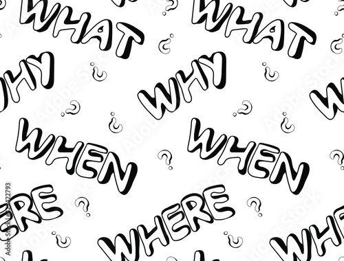 Seamless pattern of hand-drawn question words what, where, when and why and question marks. Doodle style. Suitable for fabric, dough, wrapping paper, etc.
