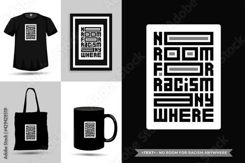 Trendy typography Quote motivation Tshirt No Room for Racism anywhere for print. Typographic lettering vertical design template poster, mug, tote bag, clothing, and merchandise