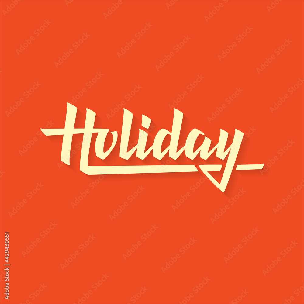 Holiday. Hand drawn lettering, vector calligraphy text.