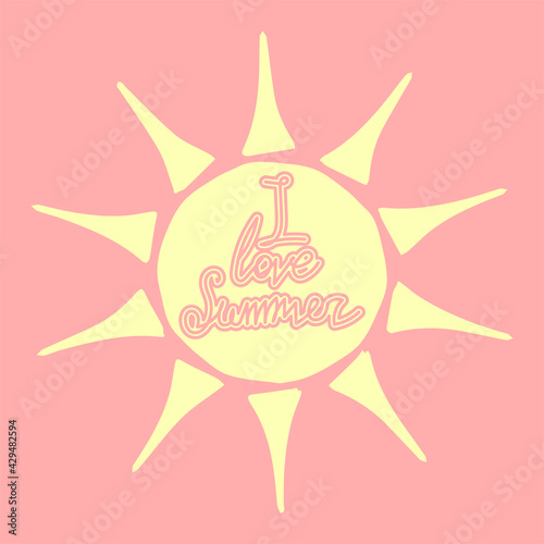Handwritten lettering text "I love summer" with yellow doodle sun on a light pink background for prints, posters, banners, cards. Vector illustration, eps 10.