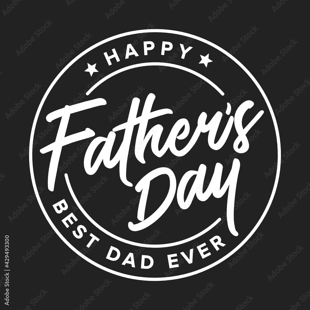 Happy Father's Day Best Dad Ever, Father's Day Background, Father's Day Banner, Parent's Day, Dad Appreciation, Label Branding Vector Text Background For Posters, Greeting Cads, Social Media, Flyers