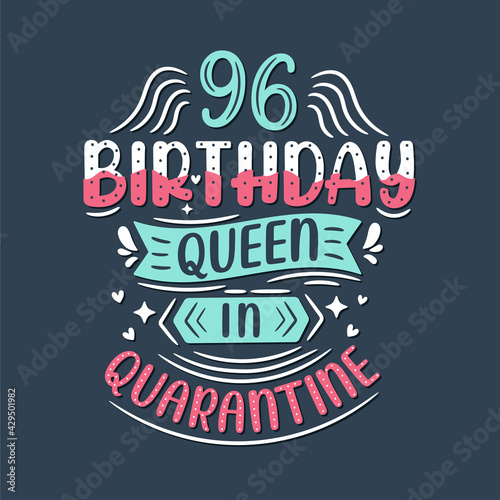 It s my 96 Quarantine birthday. 96 years birthday celebration in Quarantine.