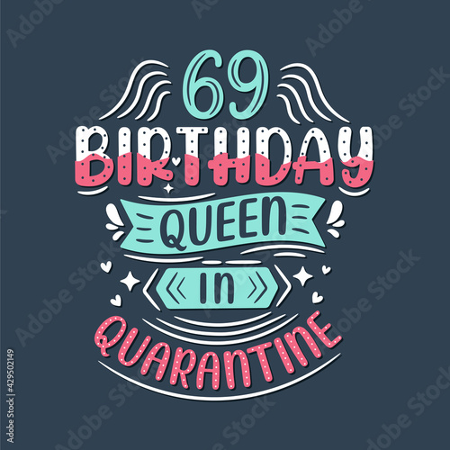 It s my 69 Quarantine birthday. 69 years birthday celebration in Quarantine.