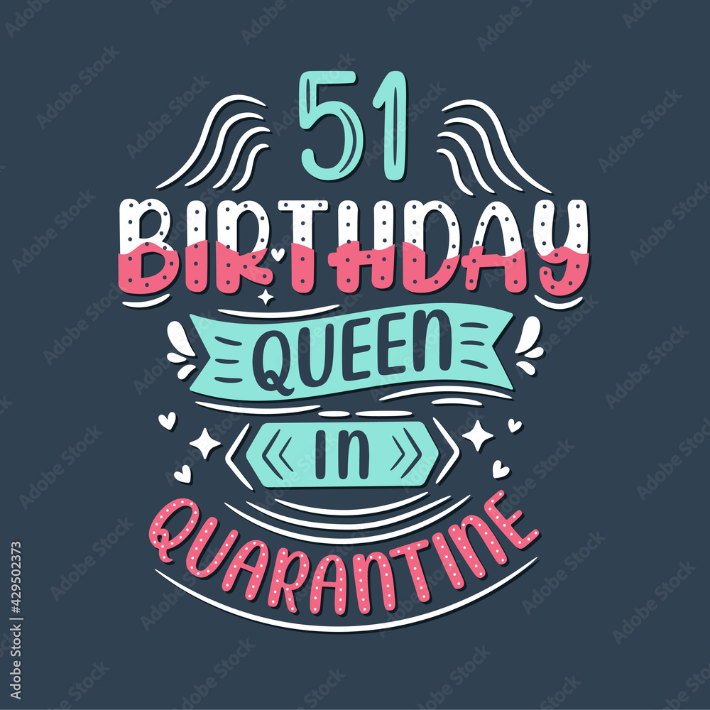 It's my 51 Quarantine birthday. 51 years birthday celebration in Quarantine.