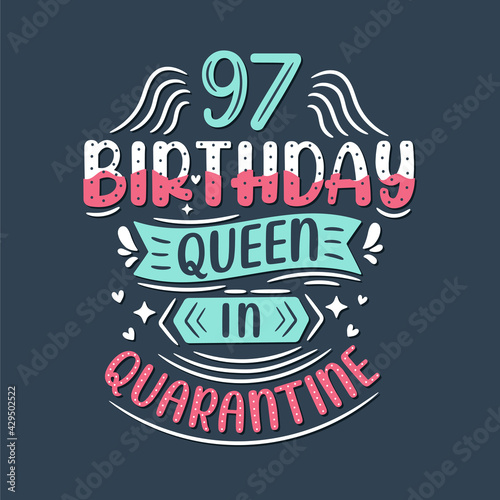 It s my 97 Quarantine birthday. 97 years birthday celebration in Quarantine.