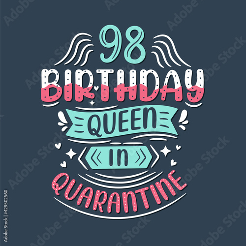 It s my 98 Quarantine birthday. 98 years birthday celebration in Quarantine.