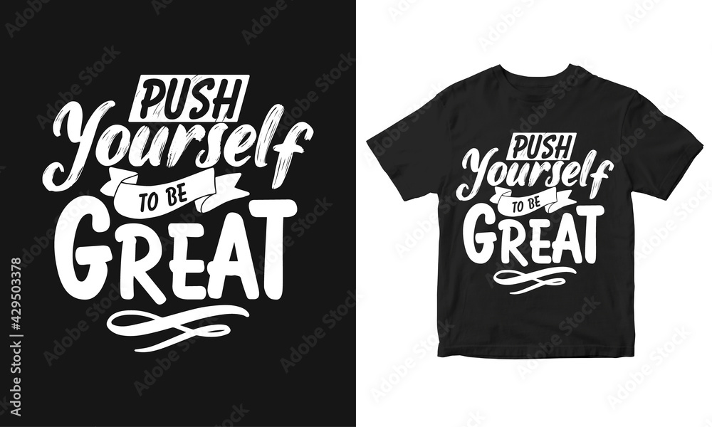 Push yourself to be great typography t-shirt and poster design, vector illustration. Push yourself to be great typography t-shirt and poster design, vector illustration.