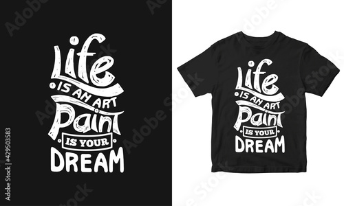 Life is an art, paint is your dream Typography Motivational Quote vector design.