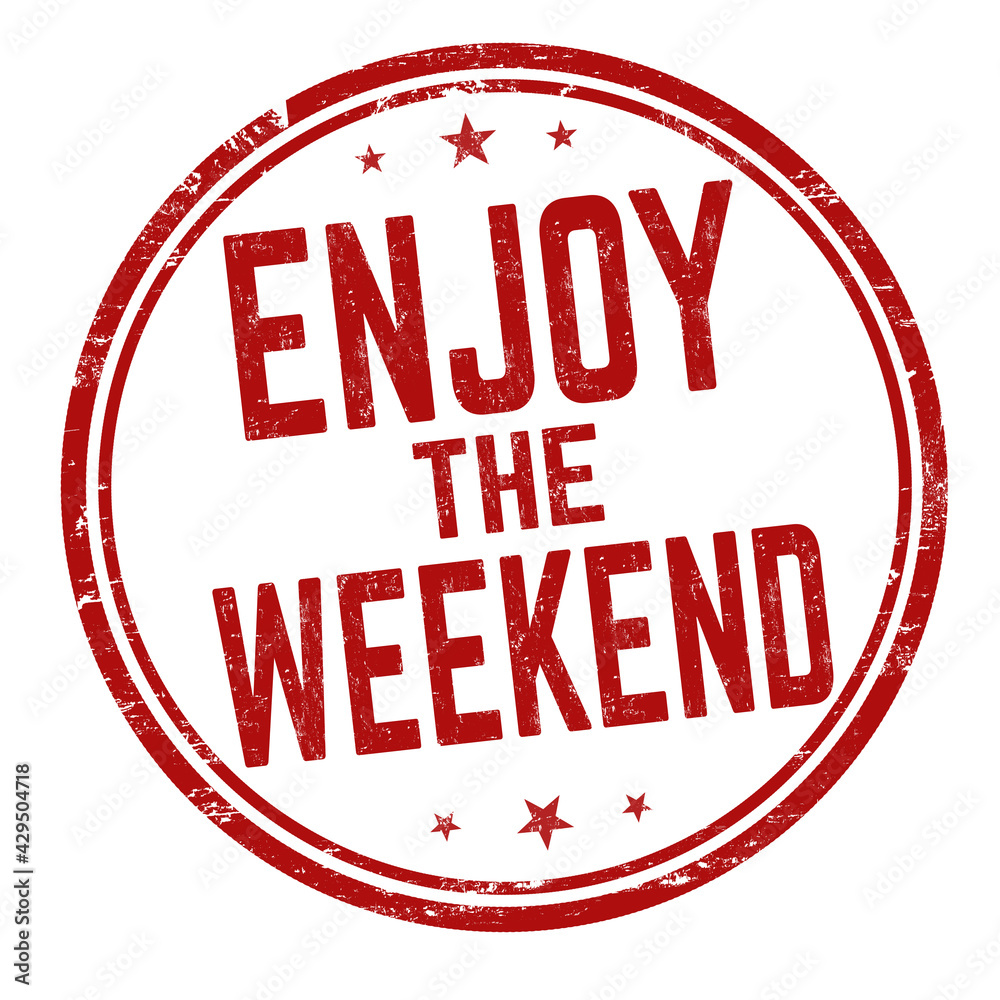 Enjoy the weekend grunge rubber stamp Enjoy the weekend grunge rubber stamp