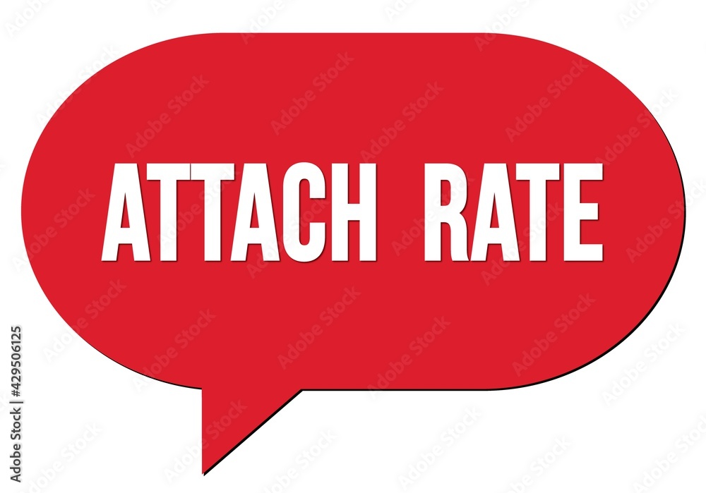 ATTACH RATE text written in a red speech bubble ATTACH RATE text written in a red speech bubble