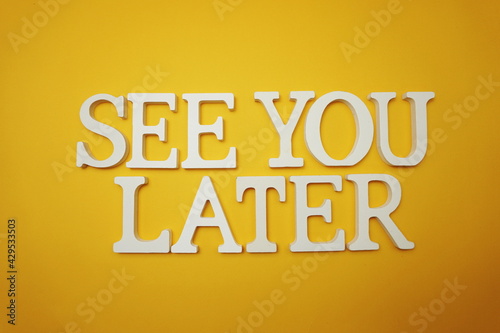 See You Later alphabet letter on yellow background