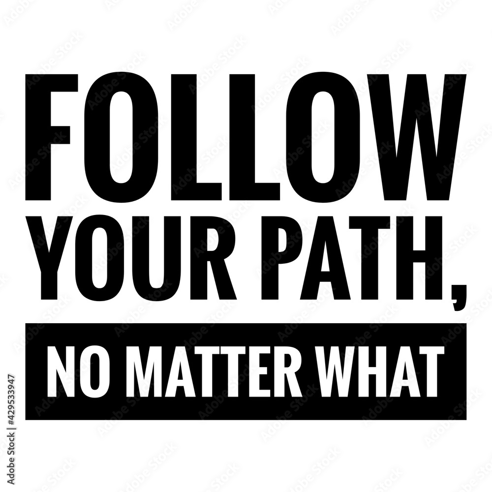 ''Follow your path, no matter what'' Motivational Quote Illustration