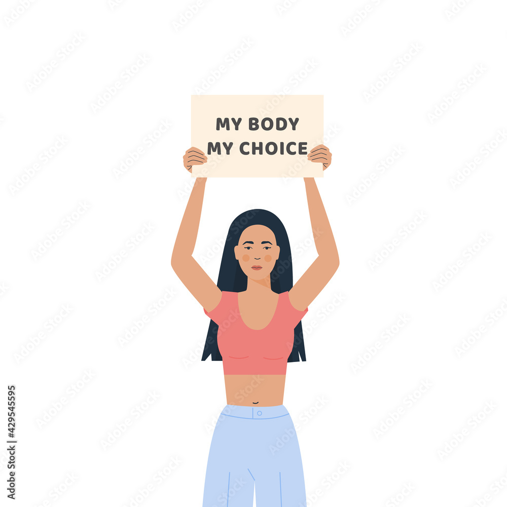 My Body My Choice. Movement against a ban on Abortion. Placard against unwanted pregnancy. Trendy Modern Young Woman holding banner to support women rights. Female brown skin protester. Vector.