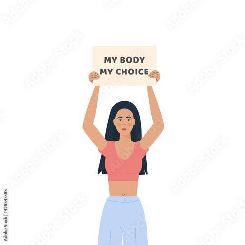 My Body My Choice. Movement against a ban on Abortion. Placard against unwanted pregnancy. Trendy Modern Young Woman holding banner to support women rights. Female brown skin protester. Vector.