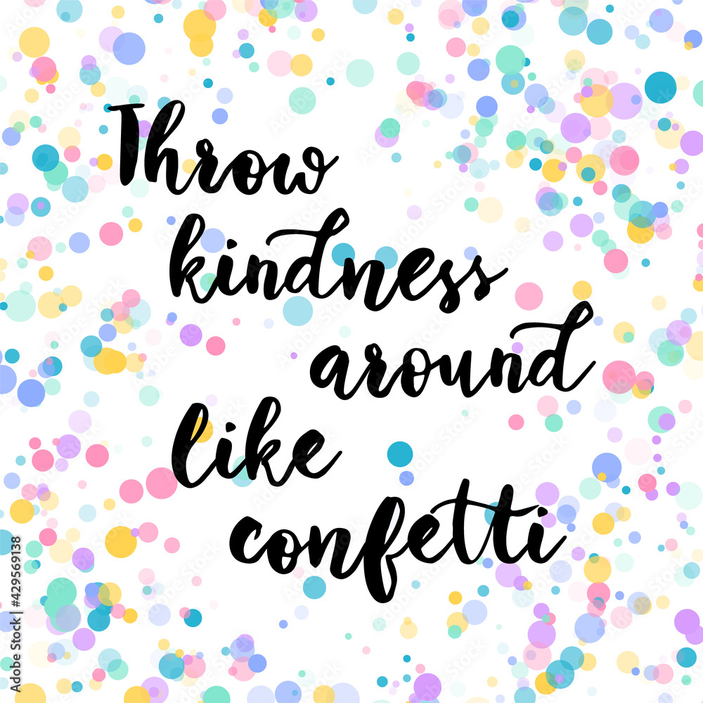 Throw Kindness Around Like Confetti. Inspiring Creative Motivation Quote Poster Template.