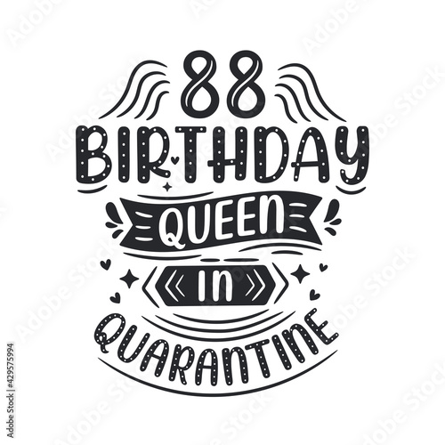 It's my 88 Quarantine birthday. 88 years birthday celebration in Quarantine.