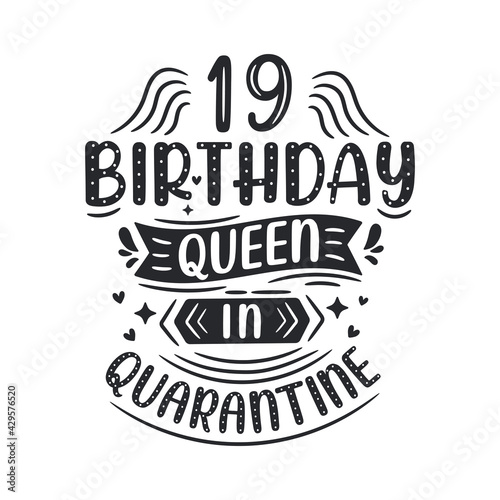 It's my 19 Quarantine birthday. 19 years birthday celebration in Quarantine.
