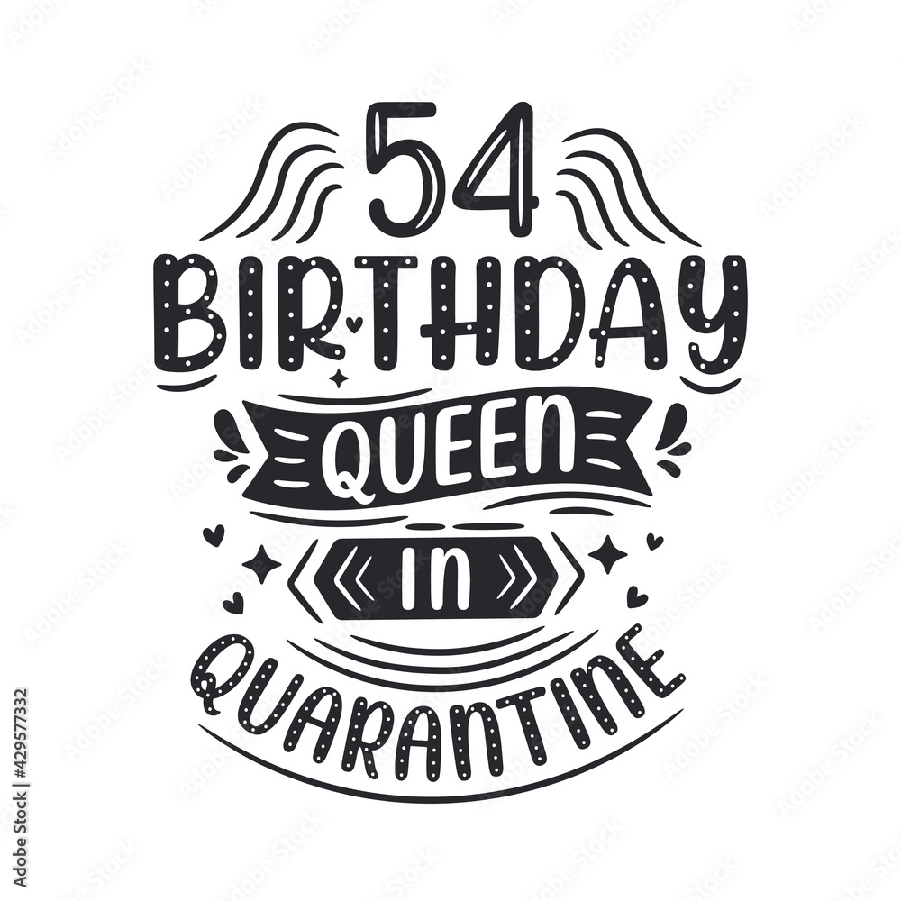 Obraz premium It's my 54 Quarantine birthday. 54 years birthday celebration in Quarantine.