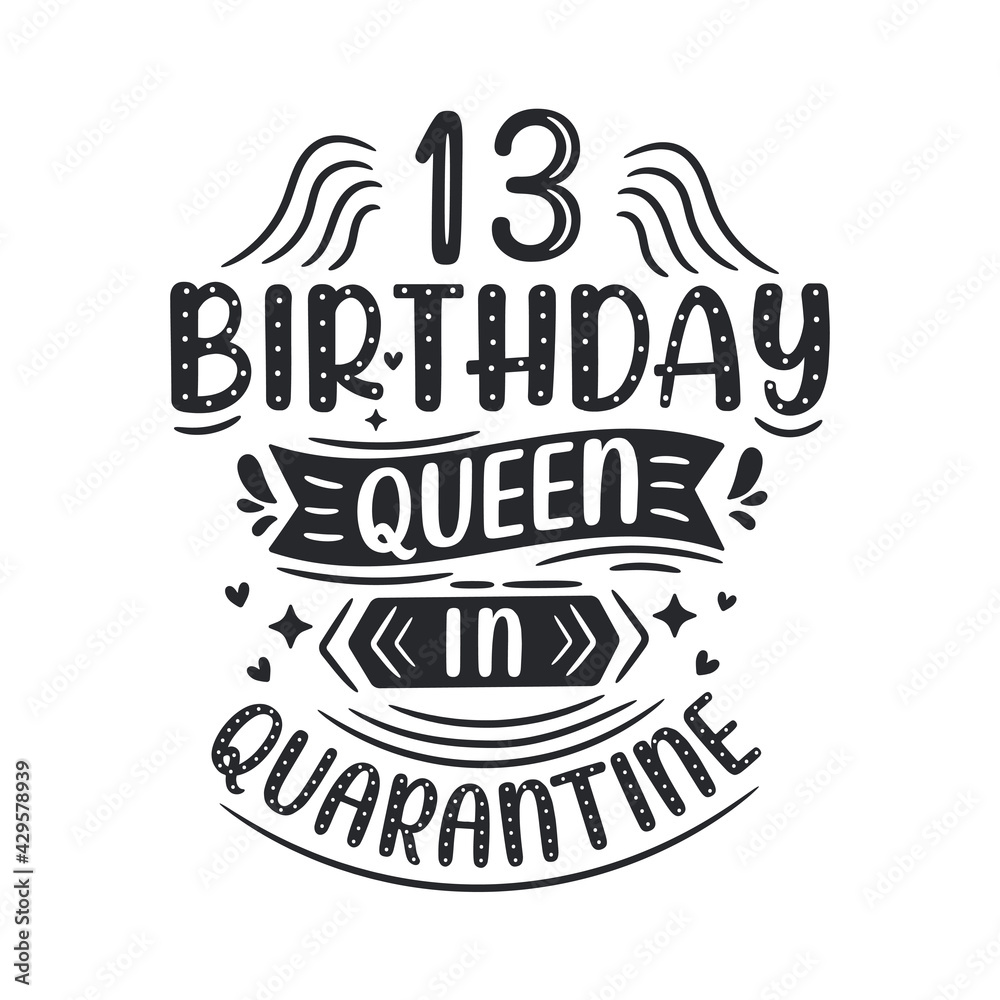 It's my 13 Quarantine birthday. 13 years birthday celebration in Quarantine.