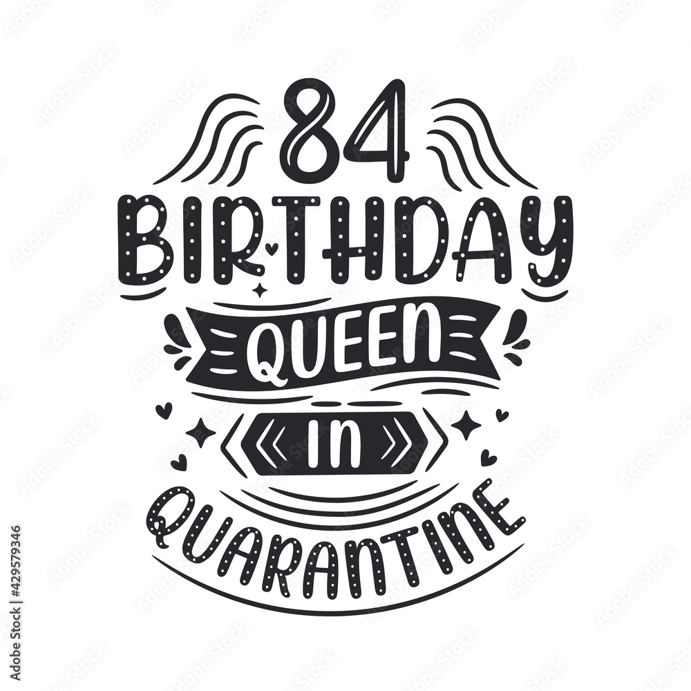 Obraz premium It's my 84 Quarantine birthday. 84 years birthday celebration in Quarantine.